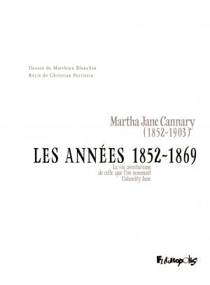 Martha Jane Cannary 1 Les années 1852-1869  - La vie aventureuse de celle que l'on nommait Calamity Jane simple (futuropolis) photo 1