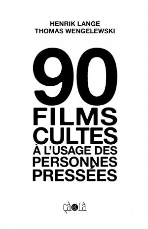 90 films cultes à l'usage des personnes pressées  90 films cultes à l'usage des personnes pressées simple (çà et là) photo 1