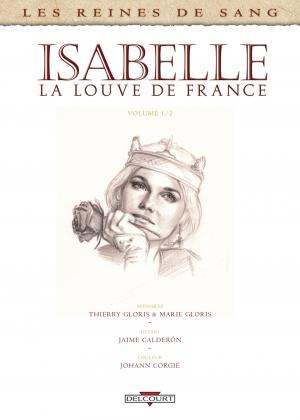 Les reines de sang - Isabelle, la Louve de France 1 Volume 1/2 simple (delcourt bd) photo 2
