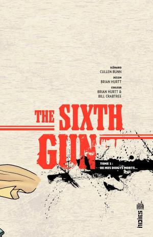 The Sixth Gun 1 De mes doigts morts... TPB hardcover (cartonnée) (Urban Comics) photo 6