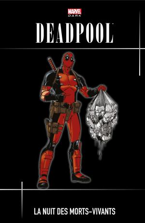 Deadpool - La Nuit des Morts-Vivants  LA NUIT DES MORTS-VIVANTS TPB hardcover (cartonnée) - Marvel Dark (Panini Comics) photo 2