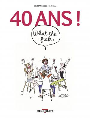 40 ans ! What the Fuck !   40 ans ! What the Fuck ! simple (delcourt bd) photo 2