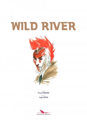 Wild river  Wild River Intégrale (editions du long bec) photo 2