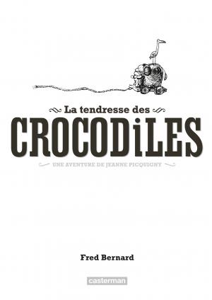 Une aventure de Jeanne Picquigny 1 La tendresse des crocodiles  Réédition 2016 (casterman bd) photo 2
