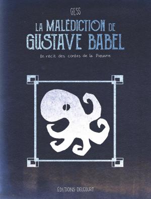 Les contes de la pieuvre 1 La malédiction de Gustave Babel simple (delcourt bd) photo 2