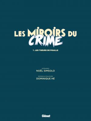 Les miroirs du crime 1 Les Tueurs de Pigalle simple (glénat bd) photo 4