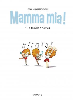 Mamma mia ! 1 La famille à dames simple (dupuis) photo 2