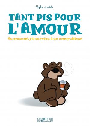 Tant pis pour l'amour  Ou comment j'ai survécu à un manipulateur simple (delcourt bd) photo 2