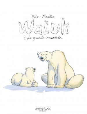 Waluk 1 La grande traversée Réédition 2019 (dargaud) photo 1